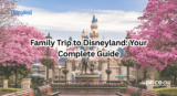Family Trip to Disneyland: Your Complete Guide